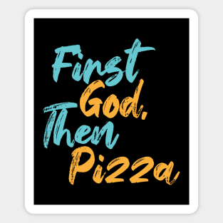 First God Then Pizza Magnet